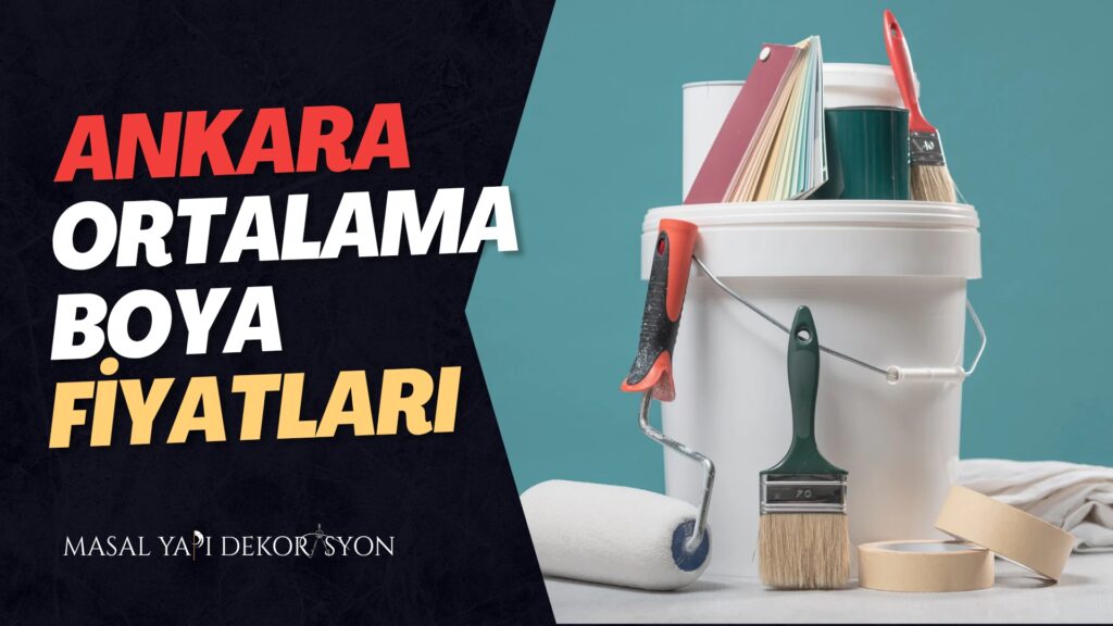 Ankara’da Boyacı Fiyatları 2025 – Masal Yapı Dekorasyon